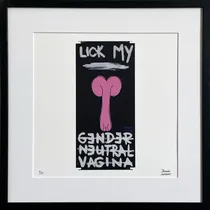 Limited Edt. Art Print – LICK MY GENDER NEUTRAL VAGINA